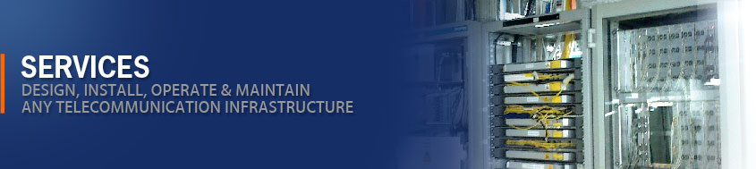 Design, Install, Operate & maintain any telecommunications infrastructure